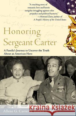 Honoring Sergeant Carter: A Family's Journey to Uncover the Truth about an American Hero Allene G. Carter Alan L. Moorehead 9780060936730 Amistad Press