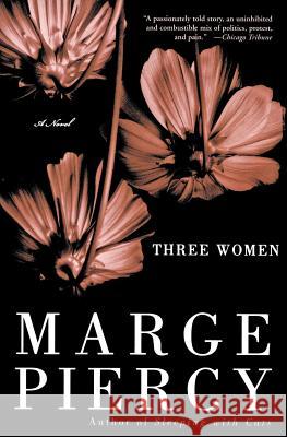 Three Women Marge Piercy 9780060937027 Harper Perennial