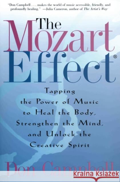 The Mozart Effect: Tapping the Power of Music to Heal the Body, Strengthen the Mind, and Unlock the Creative Spirit Don Campbell 9780060937201 Quill
