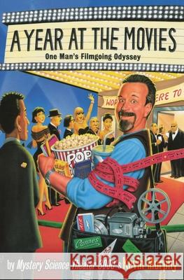 A Year at the Movies: One Man's Filmgoing Odyssey Kevin Murphy 9780060937867 HarperCollins Publishers