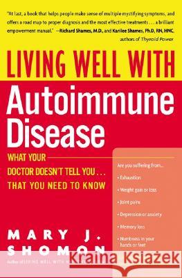 Living Well with Autoimmune Disease: What Your Doctor Doesn't Tell You...That You Need to Know Mary J. Shomon 9780060938192 HarperCollins Publishers