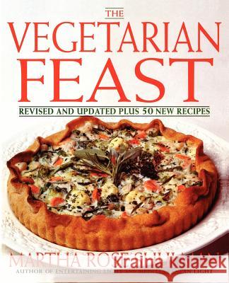 The Vegetarian Feast: Revised and Updated Martha Rose Shulman M. Shulman 9780060950019 Morrow Cookbooks