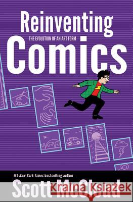 Reinventing Comics: The Evolution of an Art Form McCloud, Scott 9780060953508 HarperCollins Publishers