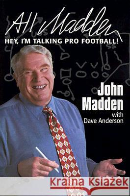 All Madden: Hey, I'm Talking Pro Football! John Madden, Dave Anderson 9780060954994 PerfectBound