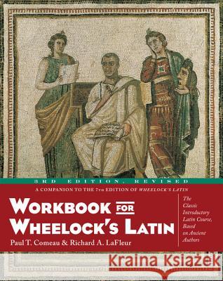 Workbook for Wheelock's Latin, 3rd Edition, Revised Comeau, Paul T. 9780060956424 HarperResource