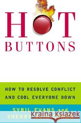 Hot Buttons: How to Resolve Conflict and Cool Everyone Down Sybil Evans Sherry Suib Cohen 9780060956837 HarperCollins Publishers