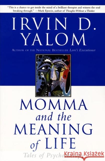 Momma and the Meaning of Life: Tales of Psychotherapy Irvin D. Yalom 9780060958381 Harper Perennial