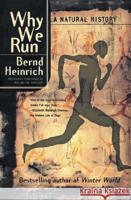 Why We Run: A Natural History Heinrich, Bernd 9780060958701 Harper Perennial