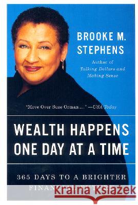 Wealth Happens One Day at a Time: 365 Days to a Brighter Financial Future Brooke M. Stephens 9780060959173 HarperCollins Publishers