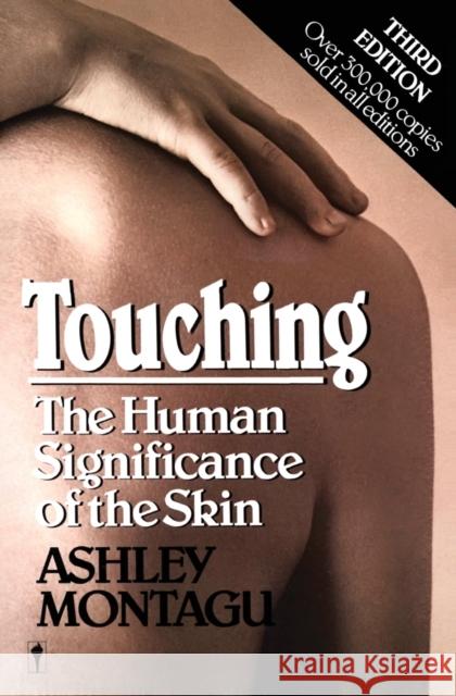 Touching: The Human Significance of the Skin Montagu, Ashley 9780060960285 Harper Perennial