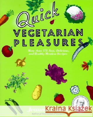 Quick Vegetarian Pleasures: More Than 175 Fast, Delicious, and Healthy Meatless Recipes Jeanne Lemlin 9780060969110 Morrow Cookbooks