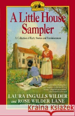A Little House Sampler Laura Ingalls Wilder Rose Wilder Lane William Anderson 9780060972400 Harper Perennial