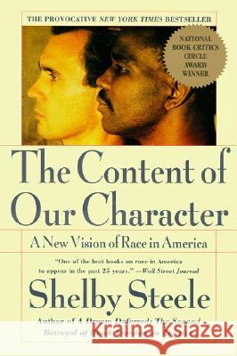 The Content of Our Character: A New Vision of Race in America Shelby Steele 9780060974152 HarperCollins Publishers Inc