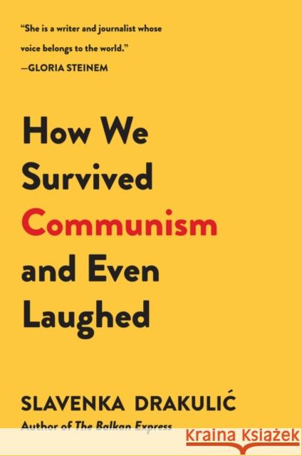 How We Survived Communism & Even Laughed Slavenka Drakulic 9780060975401 Harper Perennial