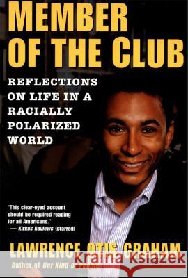 A Member of the Club: Reflections on Life in a Racially Polarized World Lawrence Otis Graham 9780060984304 Harper Perennial