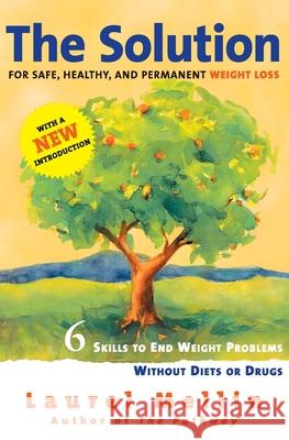 The Solution: For Safe, Healthy, and Permanent Weight Loss Laurel Mellin 9780060987244 ReganBooks