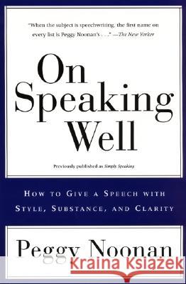 On Speaking Well Peggy Noonan 9780060987404 ReganBooks