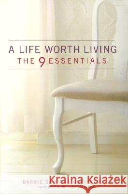 A Life Worth Living: The 9 Essentials Barrie Sanford Greiff 9780060987534 ReganBooks