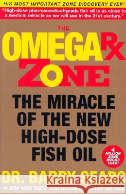The Omega RX Zone: The Miracle of the New High-Dose Fish Oil Barry Sears 9780060989194 ReganBooks