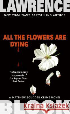 All the Flowers Are Dying Lawrence Block 9780061030963 HarperTorch