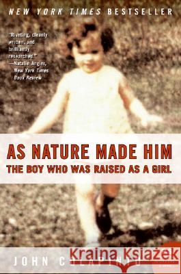 As Nature Made Him: The Boy Who Was Raised as a Girl Colapinto, John 9780061120565 Harper Perennial