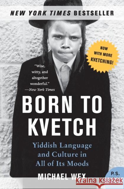 Born to Kvetch: Yiddish Language and Culture in All of Its Moods Wex, Michael 9780061132179 Harper Perennial