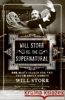 Will Storr vs. the Supernatural: One Man's Search for the Truth about Ghosts Storr, Will 9780061132193 HarperCollins Publishers