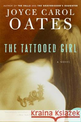 The Tattooed Girl Joyce Carol Oates 9780061136047 Harper Perennial