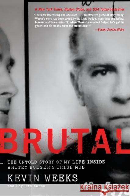 Brutal: The Untold Story of My Life Inside Whitey Bulger's Irish Mob Weeks, Kevin 9780061148064 Hc