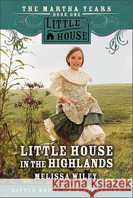 Little House in the Highlands Melissa Wiley 9780061148170 HarperTrophy