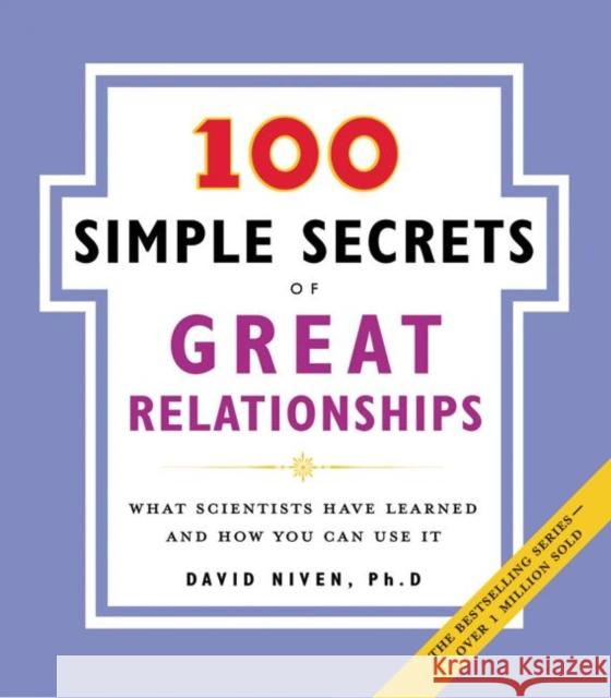 100 Simple Secrets of Great Relationships: What Scientists Have Learned and How You Can Use It David Niven 9780061157905 HarperOne