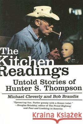 The Kitchen Readings: Untold Stories of Hunter S. Thompson Cleverly, Michael 9780061159282 Harper Perennial