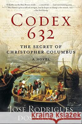 Codex 632: The Secret of Christopher Columbus: A Novel Jose Rodrigue 9780061173196 Harper Paperbacks