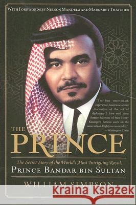 The Prince: The Secret Story of the World's Most Intriguing Royal, Prince Bandar Bin Sultan Simpson, William 9780061189425 Harper Paperbacks