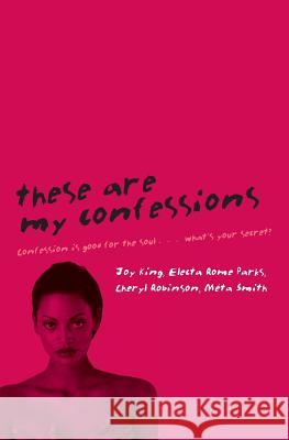 These Are My Confessions Joy King Electa Rome Parks Cheryl Robinson 9780061193118 Avon Books