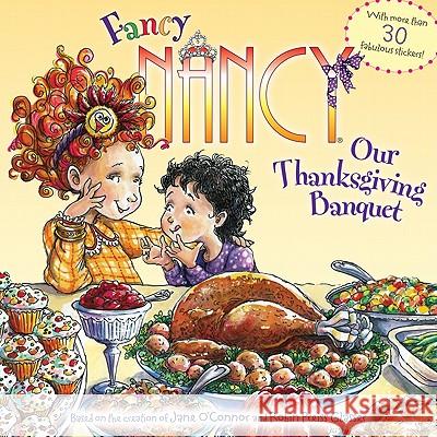 Fancy Nancy: Our Thanksgiving Banquet Jane O'Connor Robin Preiss Glasser 9780061235986 HarperFestival