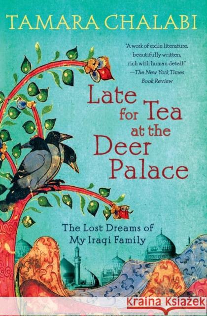 Late for Tea at the Deer Palace Chalabi, Tamara 9780061240409 Harper Perennial