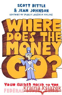 Where Does the Money Go?: Your Guided Tour to the Federal Budget Crisis Bittle, Scott 9780061241871 Collins