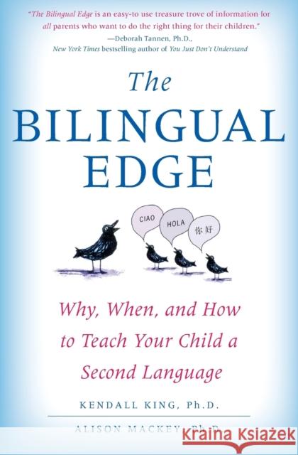The Bilingual Edge: Why, When, and How to Teach Your Child a Second Language Kendall King Alison Mackey 9780061246562 Collins