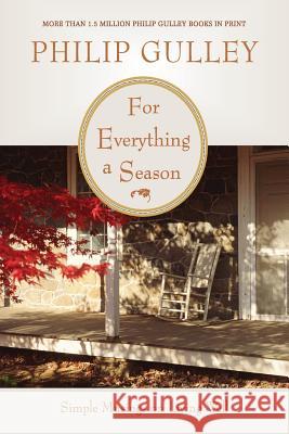 For Everything a Season: Simple Musings on Living Well Philip Gulley 9780061252181 HarperOne
