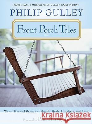 Front Porch Tales: Warm-Hearted Stories of Family, Faith, Laughter, and Love Philip Gulley Paul, Jr. Harvey 9780061252303 HarperOne