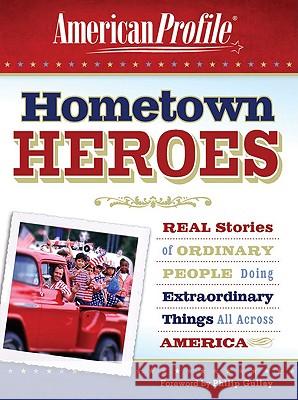 Hometown Heroes: Real Stories of Ordinary People Doing Extraordinary Things All Across America Marta Warnick Aldrich Stuart Englert Richard McVey 9780061252389 HarperOne