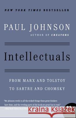 Intellectuals: From Marx and Tolstoy to Sartre and Chomsky Paul M. Johnson 9780061253171 Harper Perennial