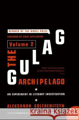 The Gulag Archipelago [Volume 2]: An Experiment in Literary Investigation Solzhenitsyn, Aleksandr I. 9780061253720 Harper Perennial Modern Classics
