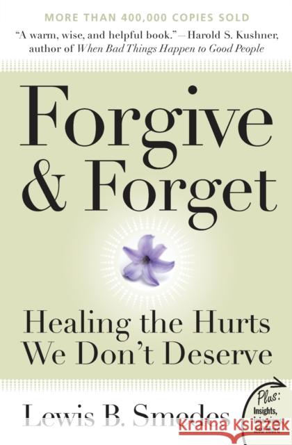 Forgive and Forget: Healing the Hurts We Don't Deserve Smedes, Lewis B. 9780061285820 HarperOne