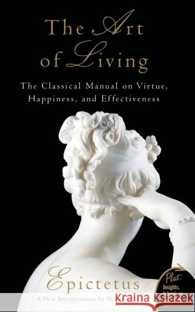 Art of Living: The Classical Manual on Virtue, Happiness, and Effectiveness Sharon Lebell 9780061286056 HarperCollins Publishers Inc