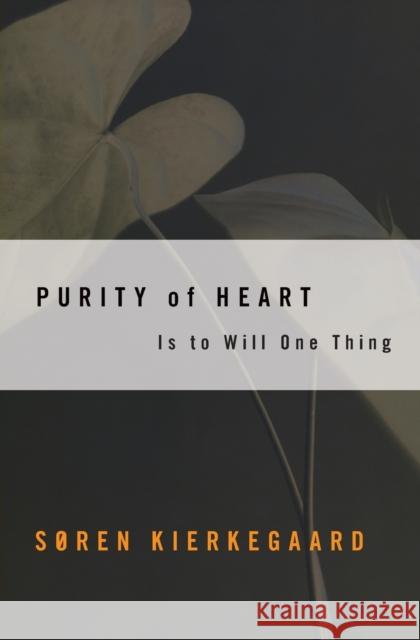 Purity of Heart: Is to Will One Thing Soren Kierkegaard Douglas V. Steere 9780061300042 HarperTorch