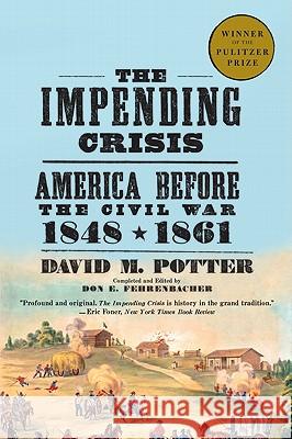 The Impending Crisis: America Before the Civil War, 1848-1861 Davis Potter David M. Potter 9780061319297 Harper Perennial