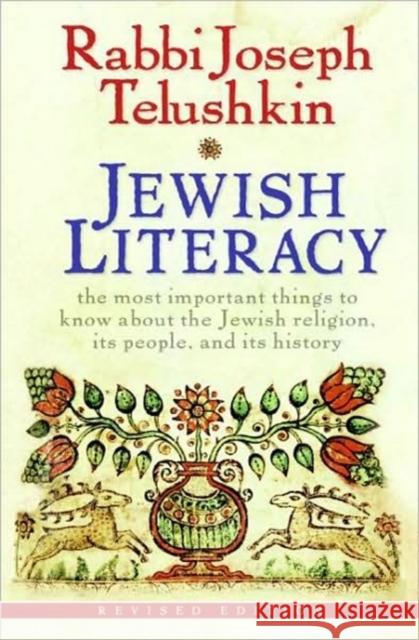 Jewish Literacy Revised Ed: The Most Important Things to Know about the Jewish Religion, Its People, and Its History Telushkin, Joseph 9780061374982 William Morrow & Company