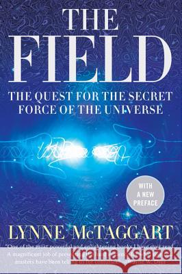 The Field: The Quest for the Secret Force of the Universe McTaggart, Lynne 9780061435188 Harper Paperbacks